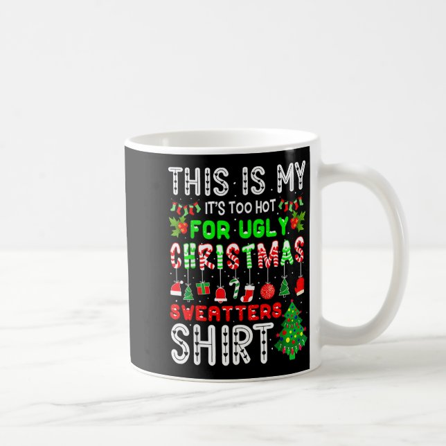 This Is My Its Too Hot For Ugly Christmas Sweaters Kaffemugg (Höger)