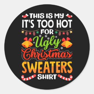 This is My Its Too Hot for Ugly Christmas Sweaters Runt Klistermärke