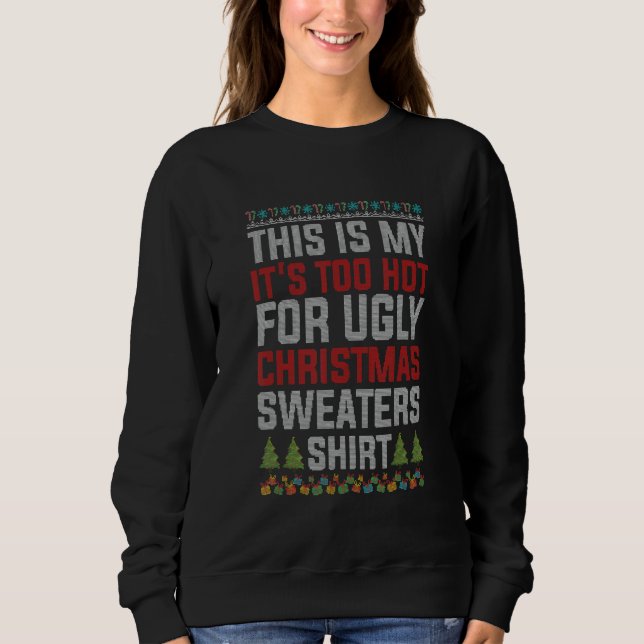 This Is My It's Too Hot For Ugly Christmas   T Shirt (Framsida)
