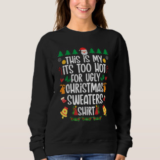 This is my it's too hot for ugly sweaters t shirt