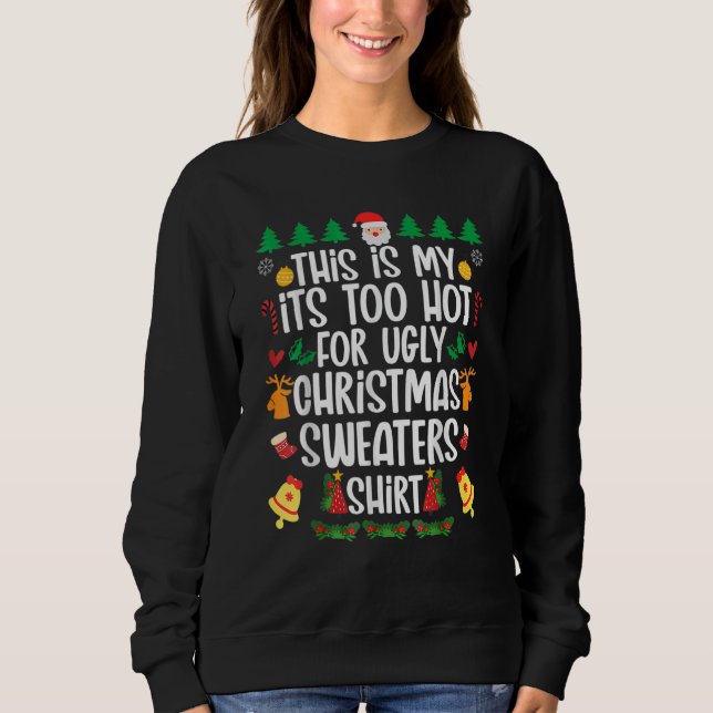 This is my it's too hot for ugly sweaters t shirt (Framsida)