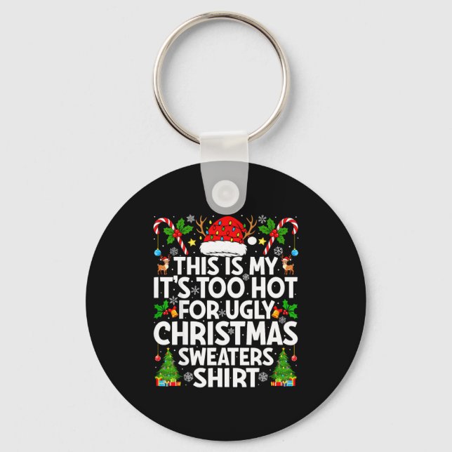 This Is My It's Too Hot Ugly Xmas Sweaters Funny C Nyckelring (Framsida)
