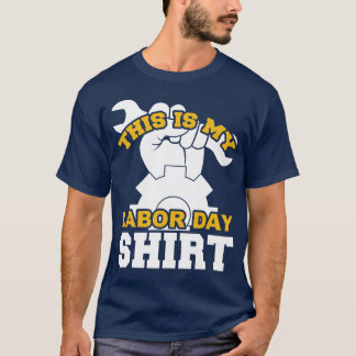 This Is My Labor Day Shirt T Shirt