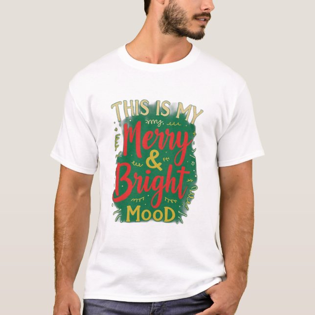 This is my Merry and Bright mood T Shirt (Framsida)