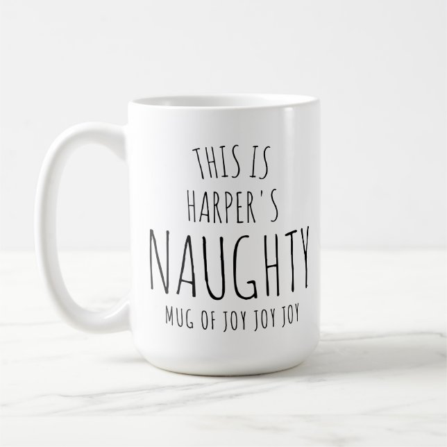 ‘This is my Naughty Mug of Joy' Customizable Fun  Kaffemugg (Vänster)