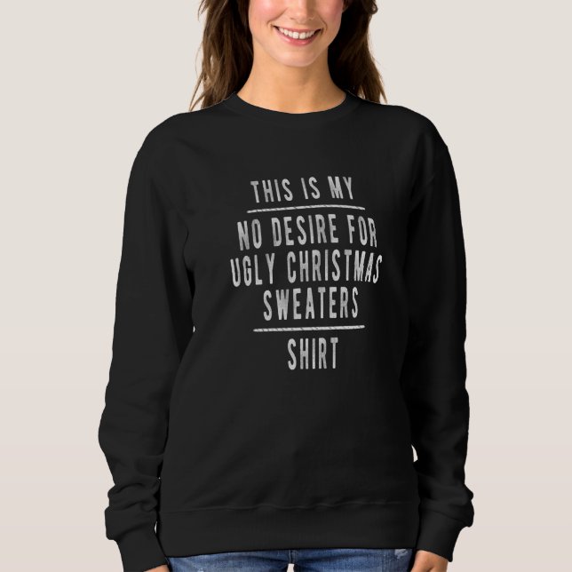 This is my No desire for Ugly Christmas Sweateres T Shirt (Framsida)