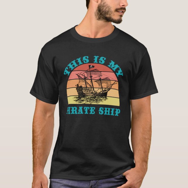 This Is My Pirate Ship Retro Sailing Boat Old Naut T Shirt (Framsida)