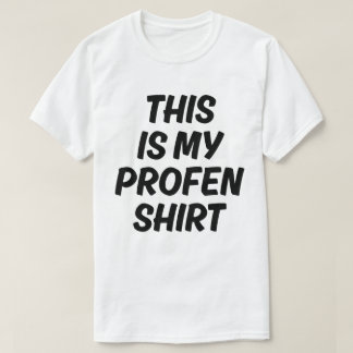 This Is My Profen Shirt Funny Quote T-Shirt