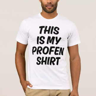This Is My Profen Shirt Funny Quote T-Shirt