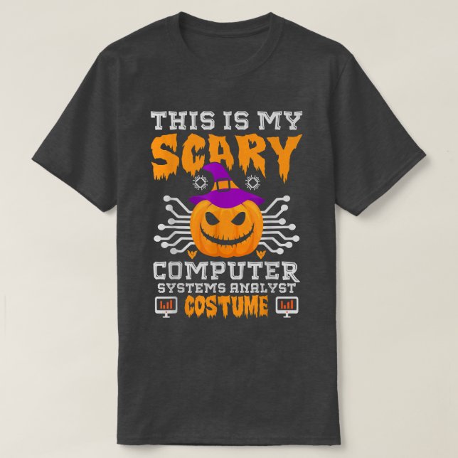 This is My Scary Computer Systems Analyst Costume  T Shirt (Design framsida)