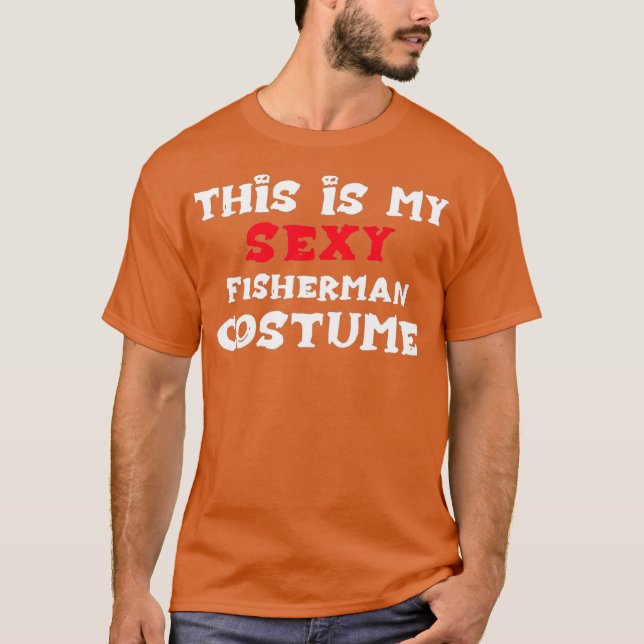 This is my Sexy FISHERMAN Costume Halloween T Shirt (Framsida)