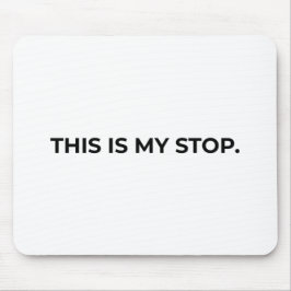 This Is My Stop Minimalist Typographic Mouse Pad Musmatta