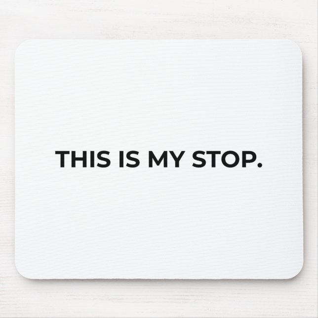 This Is My Stop Minimalist Typographic Mouse Pad Musmatta (Framsidan)