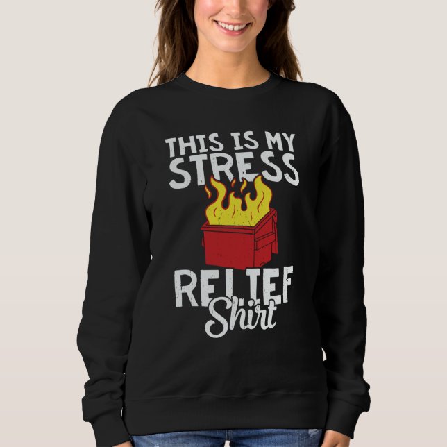This is my stress relief dumpster fire t shirt (Framsida)