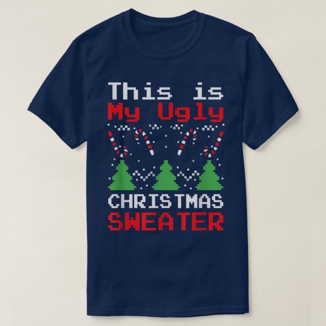 This Is My Ugly Sweater Funny Christmas Xmas  T Shirt (Design framsida)