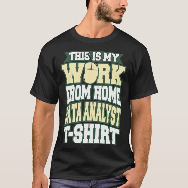 This is my Work from Home Data Analyst T Shirt (Framsida)