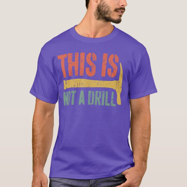 This is Not A Drill Hammer Builder Handyman Woodwo T Shirt (Framsida)
