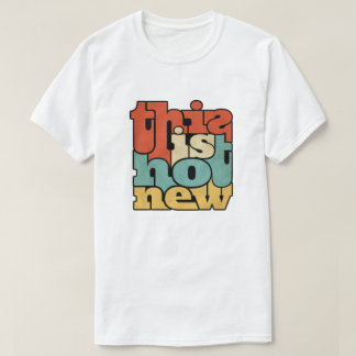 This Is Not New T Shirt