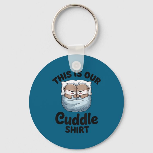 This Is Our Cuddle Shirt Adorable Otters  Nyckelring (Framsida)