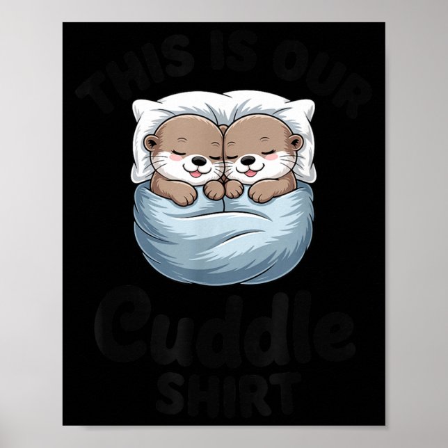 This Is Our Cuddle Shirt Adorable Otters  Poster (Framsidan)