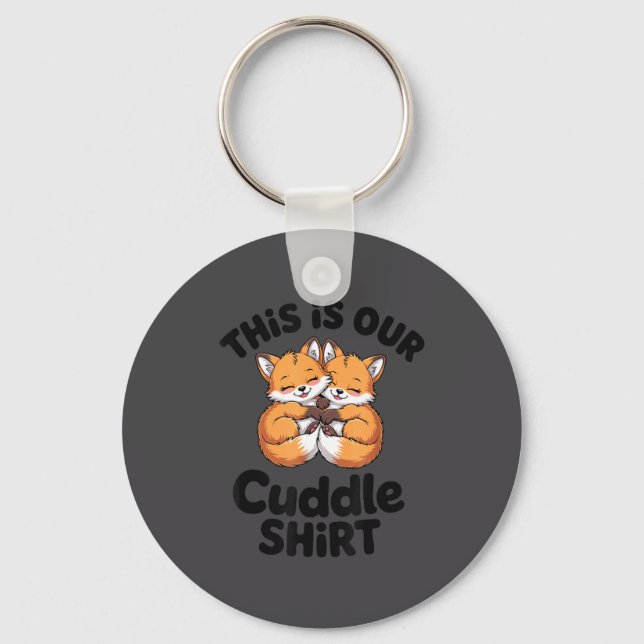 This Is Our Cuddle Shirt Cute Fox Couple  Nyckelring (Framsida)