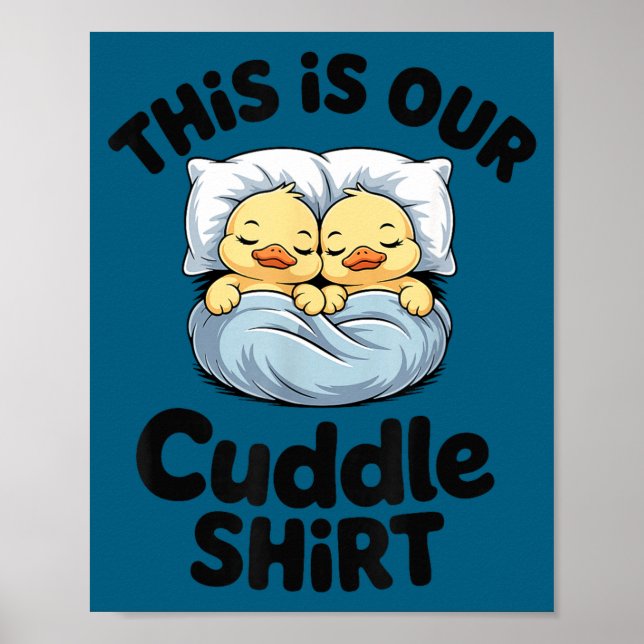 This Is Our Cuddle Shirt Cute Romantic Duck Couple Poster (Framsidan)