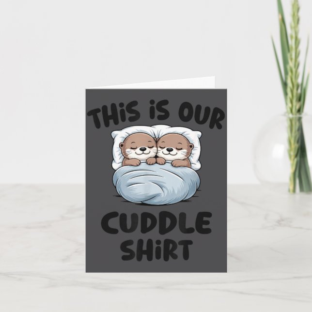 This Is Our Cuddle Shirt Otter Couple Cute  Kort (Framsida)