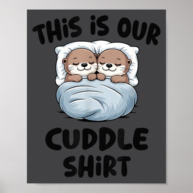 This Is Our Cuddle Shirt Otter Couple Cute  Poster (Framsidan)