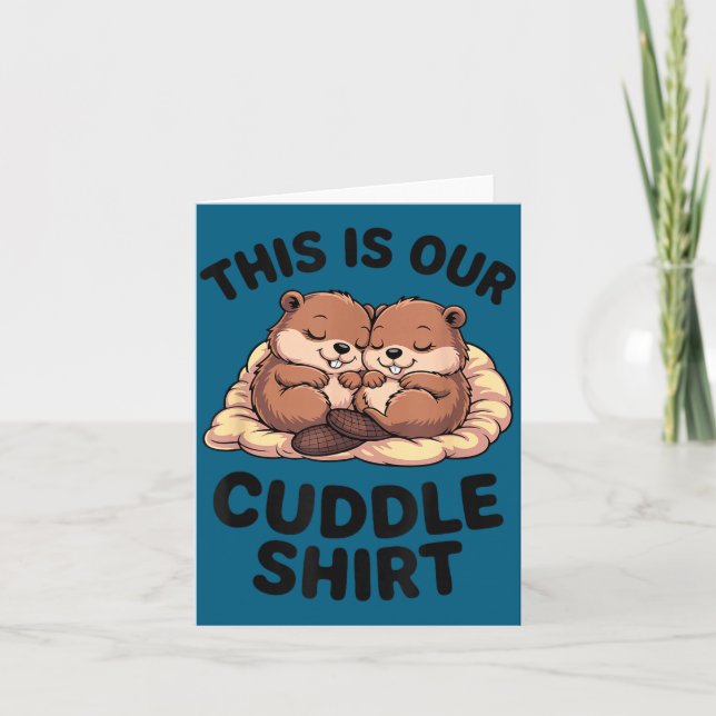 This Is Our Cuddle Shirt Sweet Beavers In Love  Kort (Framsida)