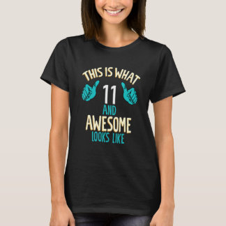 This is what 11 and awesome looks like t shirt