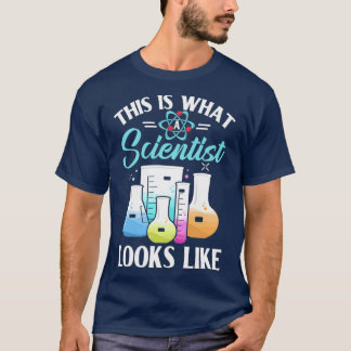 This Is What A Scientist Looks Like Chemistry Phys T Shirt