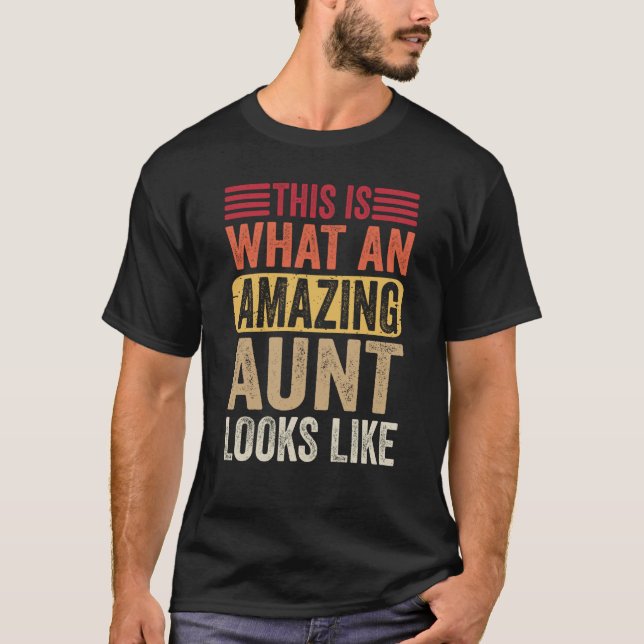 This Is What An Amazing Aunt Looks Like Family Lad T Shirt (Framsida)