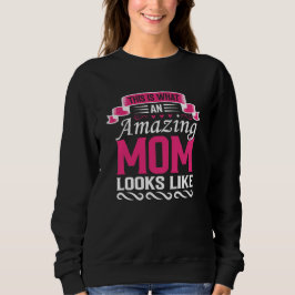 This Is What an Amazing Mom Looks Like Mothers Day T Shirt