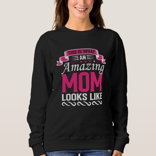 This Is What an Amazing Mom Looks Like Mothers Day T Shirt (Framsida)
