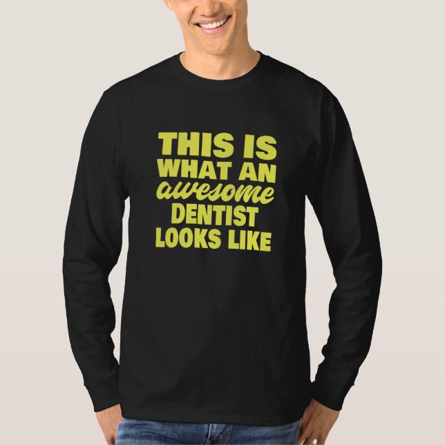 This Is What An Awesome Dentist Looks Like  Dentis T Shirt (Framsida)