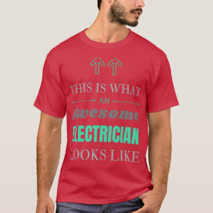 This Is What An Awesome Electrician Looks Like (3 T Shirt