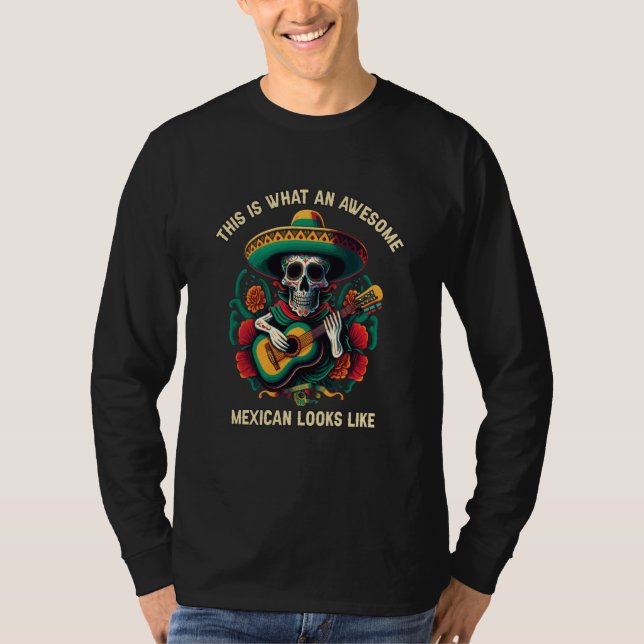 This Is What An Awesome Mexican Looks Like Mexico  T Shirt (Framsida)