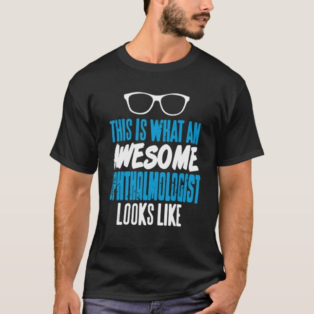 This Is What An Awesome Ophthalmologist Looks Like T Shirt (Framsida)