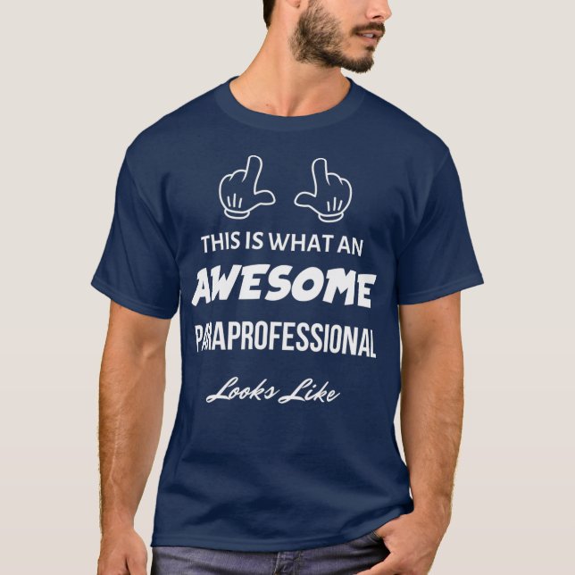 This is What an Awesome Paraprofessional Looks T Shirt (Framsida)
