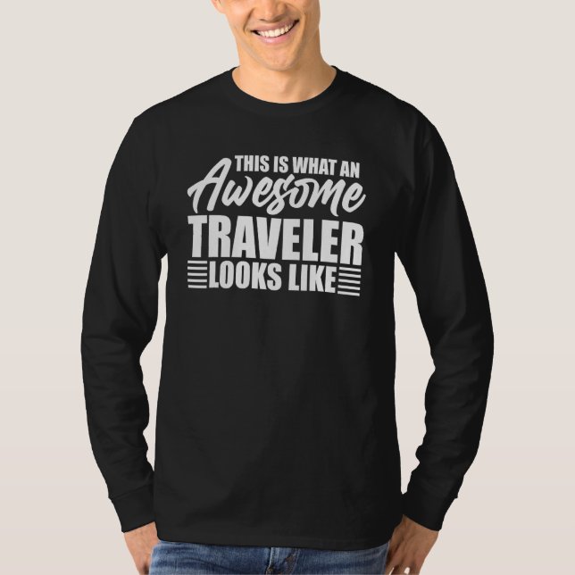 This is what an awesome Traveler looks like T Shirt (Framsida)