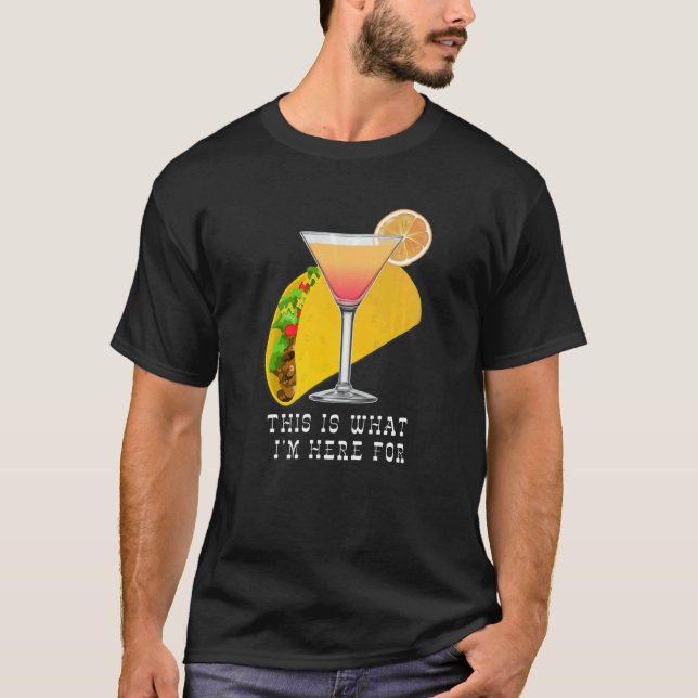 This is What I'm Here For Margarita and Taco T Shirt (Framsida)