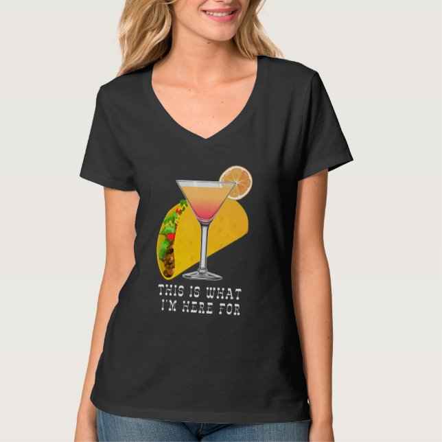 This is What I'm Here For Margarita and Taco T Shirt (Framsida)