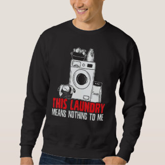 This Laundry Means Nothing To Me Job Profession Oc Lång Ärmad Tröja