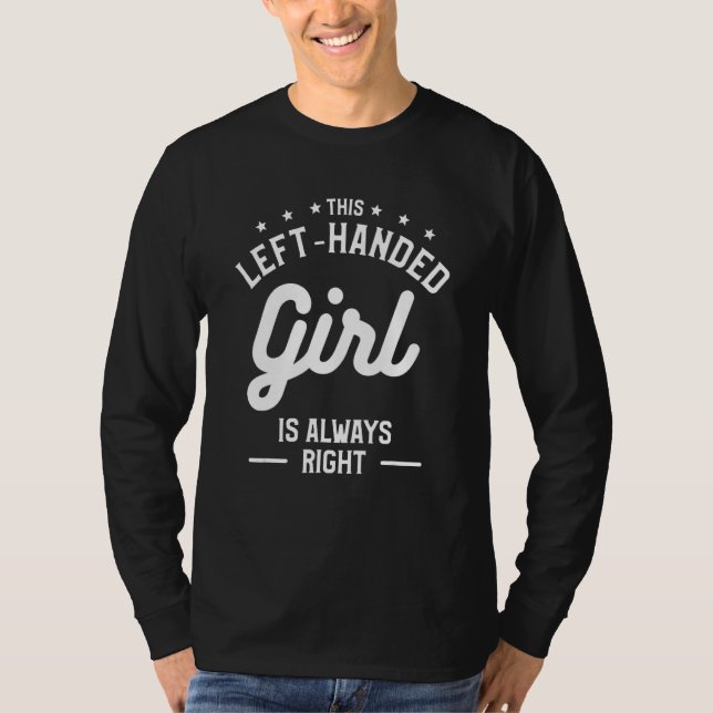 This Left-Handed Girl Is Always Right Funny Lefty_ T Shirt (Framsida)