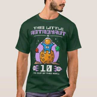 This Little Astronaut Is 10 Years Old And Out Of T T Shirt