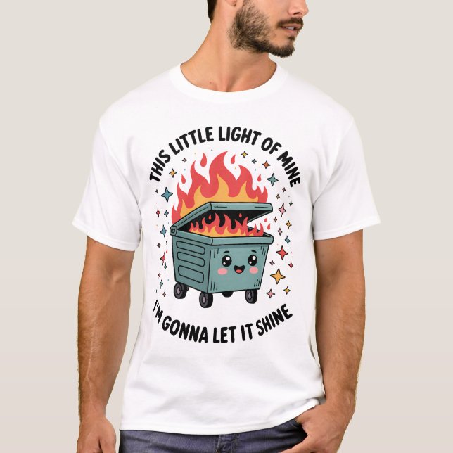 This Little Light of Mine Dumpster Fire T Shirt (Framsida)