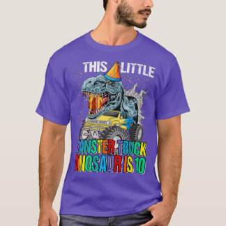 This Little Monster Truck Dinosaur Is 10th Birthda T Shirt