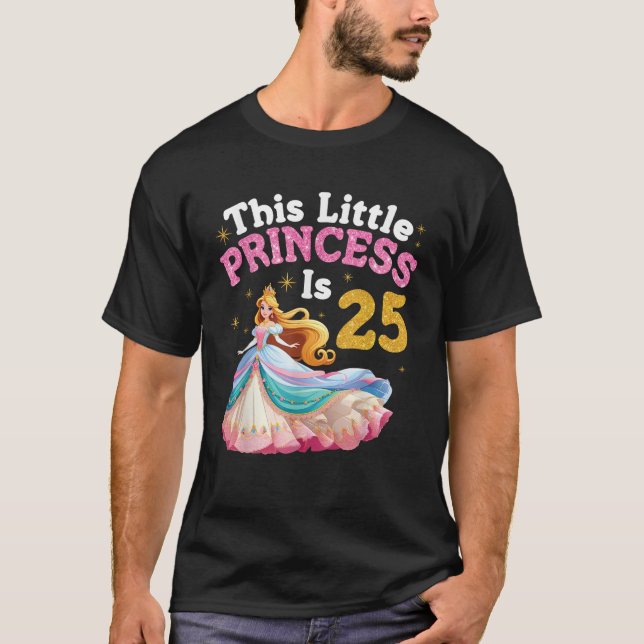This Little Princess Is 25 Years Old Happy Birthda T Shirt (Framsida)