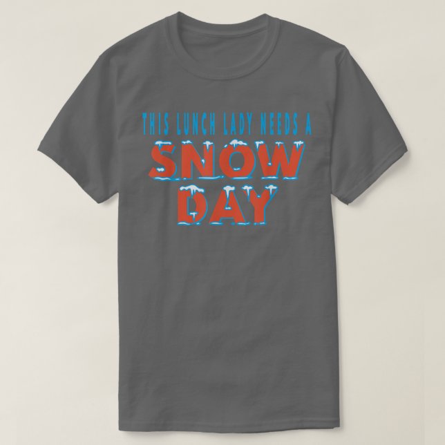 This Lunch Lady Needs A Snow Day School Cafeteria  T Shirt (Design framsida)