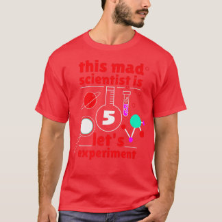 This Mad Scientist is 5 Birthday Fifth 5th Science T Shirt